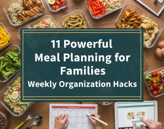11 Powerful Meal Planning for Families Weekly Organization Hacks