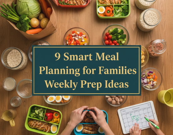 9 Smart Meal Planning for Families Weekly Prep Ideas