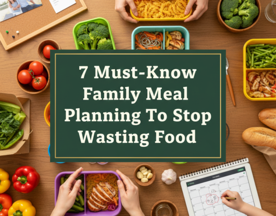 7 Must-Know Family Meal Planning Tips To Stop Wasting Food