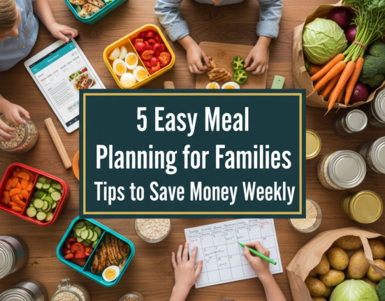 5 Easy Meal Planning for Families Tips to Save Money Weekly