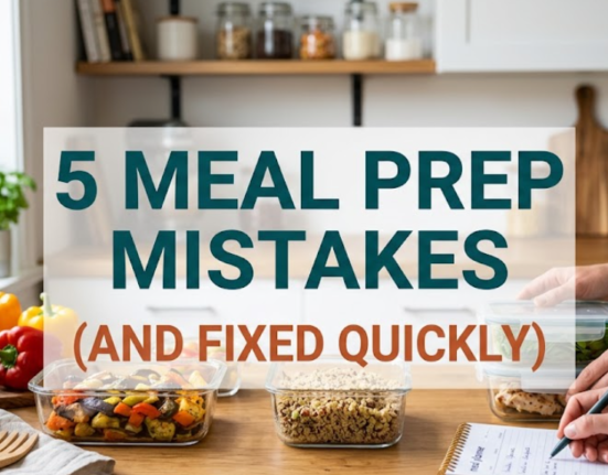 5 Meal Prep Mistakes I Made (And Fixed Quickly)
