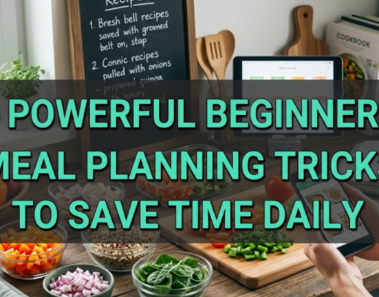6 Powerful Beginners Meal Planning Tricks to Save Time Daily