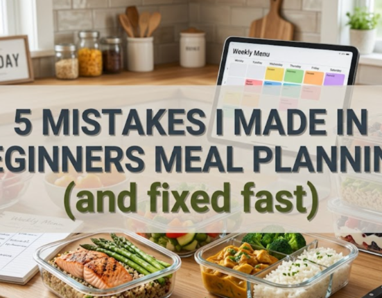 5 mistakes I made in beginners meal planning (and fixed fast)