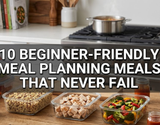 10 beginner-friendly meal planning meals that never fail