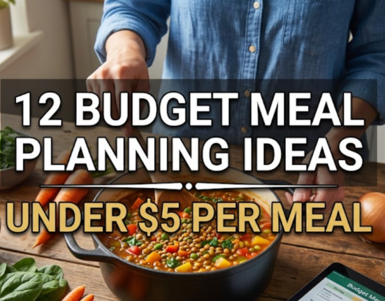 12 Budget Meal Planning Ideas Under $5 Per Meal