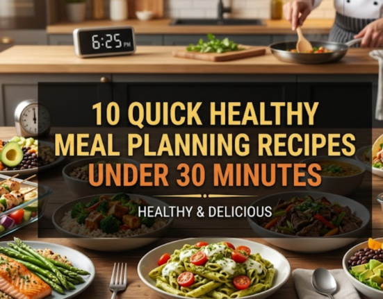 10 Quick Healthy Meal Planning Recipes Under 30 Minutes