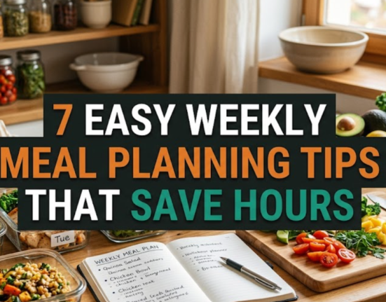 7 Easy Weekly Meal Planning Tips That Save Hours