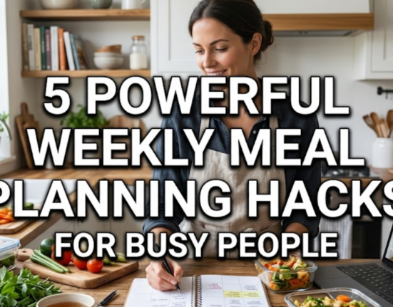 5 Powerful Weekly Meal Planning Hacks for Busy People