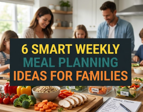 6 smart weekly meal planning ideas for families